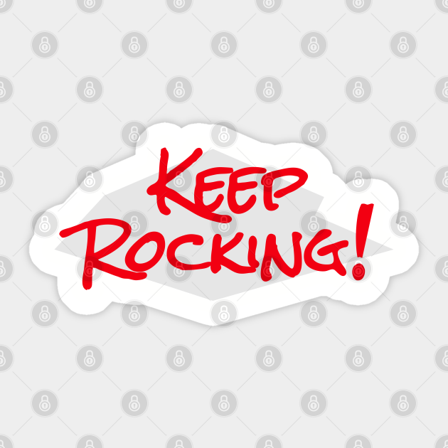 Keep Rocking - Keep Rocking - Sticker | TeePublic